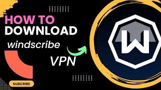 How to download and Install  windscribe vpn.