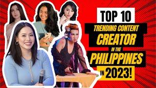 Top 10 Trending Content Creator in the Philippines in 2023!