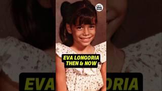 EVA LONGORIA'S TRANSFORMATION THEN AND NOW