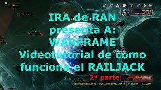 IRA de RAN presenta A; WARFRAME Videotutorial de como funciona el railjack 2ª parte