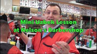 Mini Uzbek Lesson at Nelson's Barbershop