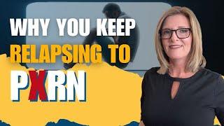 Overcome Pxrn Relapse with THIS! — Dr. Trish Leigh