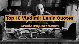 Top 10 Vladimir Lenin Quotes - Gracious Quotes