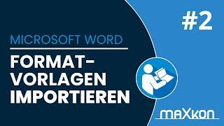 MAXKON-Praxistipp: Formatvorlagen in Word-Dokument importieren