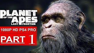 PLANET OF THE APES Last Frontier Gameplay Walkthrough Part 1 [1080p HD PS4 PRO] - No Commentary