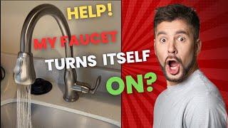 Faucet turns on by itself