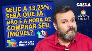 SELIC a 13,25%, Será Que Já Não é a Hora Comprar Seu Imóvel?