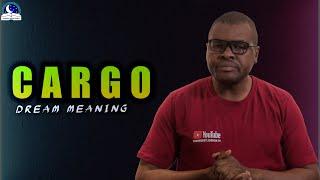 CARGO DREAM MEANING I Know The Interpretations and Pray About It