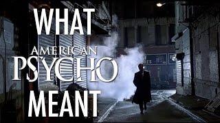 American Psycho - What it all Meant