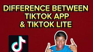 DIFFERENCE BETWEEN TIKTOK LITE AND TIKTOK APP