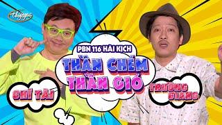 Hài Kịch "Thần Chém, Thần Gió" | PBN 116 | Chí Tài & Trường Giang