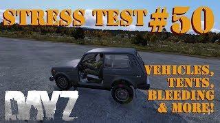 DayZ Stress Test #50 - Vehicles, Tents, Bleeding, and More Features! (0.63/PC)