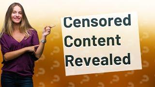 What kind of content is censored?