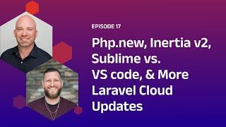 Php.new, Inertia v2, Sublime vs. VS code, and More Laravel Cloud Updates