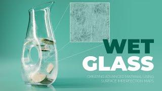 Creating Advanced Wet Glass Material Using Surface Imperfection Maps