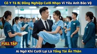 Cô Y Tá Bị Đồng Nghiệp Cười Nhạo Vì Yêu Anh Bảo Vệ, Ai Ngờ Khi Cưới Lại Là Tổng Tài Ẩn Thân