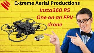 Insta360 RS One on an FPV drone? | Extreme Aerial Productions