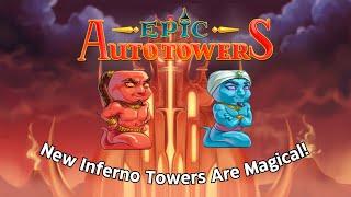 New Inferno Towers Are Magical! | Epic Auto Towers