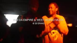 IGM DA EMPIRE &WEST WORLD @ 20 GRAND | SHOT BY CRAY VIZION
