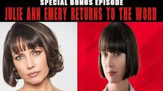 Special Bonus Episode: Julie Ann Emery Returns To The Word