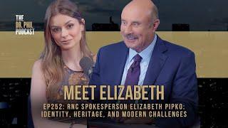 Meet Elizabeth Pipko | Dr. Phil Podcast