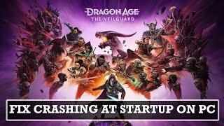 How To Fix Dragon Age The Veilguard Crashing at Startup On PC