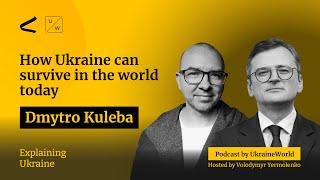 How Ukraine can survive in the world today - with Dmytro Kuleba