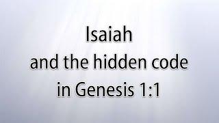 Isaiah and the hidden code in Genesis 1:1