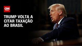 Trump cita novas tarifas ao Brasil durante discurso no Congresso dos EUA | CNN NOVO DIA