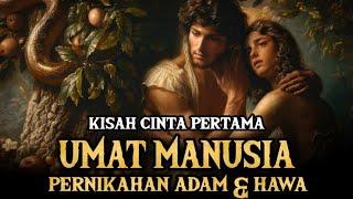 KISAH CINTA NABI ADAM DAN HAWA ASAL MULA PERCINTAAN MANUSIA!