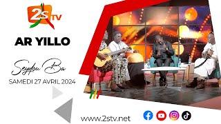 SUIVEZ AR YILLO AVEC SEYDOU BA - SAMEDI 04 MAI 2024