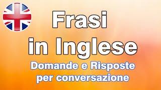 Frasi in Inglese - Domande e Risposte utili per conversazione.