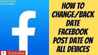 How To Change/Backdate Facebook Post Date On All Devices