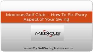 Medicus Golf Club - How To Fix Every Aspect of Your Golf Swing