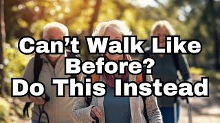 Not Walking Like You Used To? 5 Things Seniors Must Do