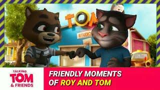 The Friendly Moments of Roy and Tom - Talking Tom and Friends