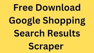 Free Google Shopping Search Results Scraper On Google Sheets