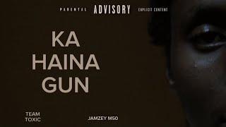 KA HAINA GUN - TEAM TOXIC X JAMZEY M50 (OFFICIAL MUSIC VIDEO)