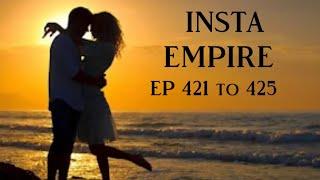 INSTA EMPIRE NEW EPISODE 421 TO 425