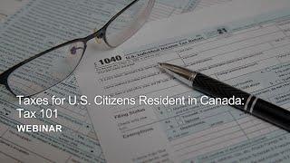 Taxes for U.S. Citizens Resident in Canada: Tax 101