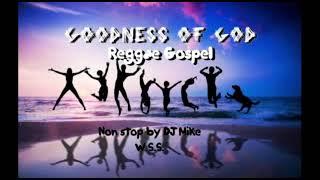 Goodness of GOD Reggae gospel ' Non stop by DJ Mike Wake sound studio