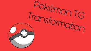 Pokémon TG Transformation