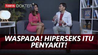 Hypersex Penyakit? Bagaimana Cara Agar Sembuh dari Hypersex? | Kata Dokter