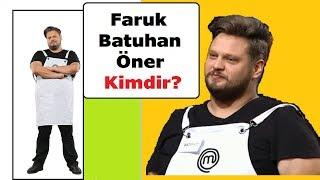 Şef Faruk Batuhan Öner Kimdir MasterChef Türkiye 2019 Yarışmacısı