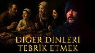 Diğer İnsanları Dini Bayramlarında Tebrik Edebilir miyiz?
