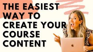 How To Create Course Content Without The Struggle!