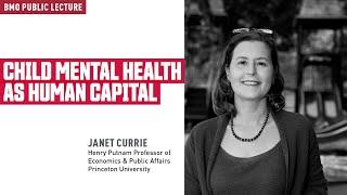 BMO Public Lecture with Janet Currie: Child Mental Health as Human Capital