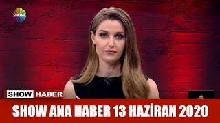 Show Ana Haber 13 Haziran 2020