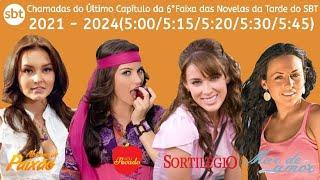 Chamadas do Último Capítulo da 6°Faixa das Novelas da Tarde do SBT - 2021 á 2024