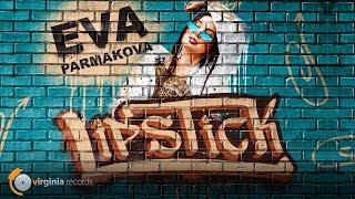 Eva Parmakova - Lipstick (Official Video)